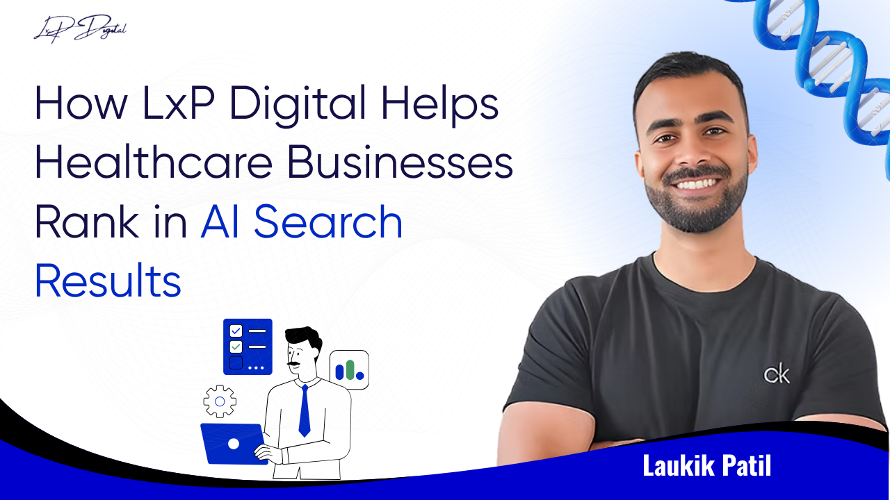 How LxP Digital Helps Healthcare Businesses Rank in AI Search Results