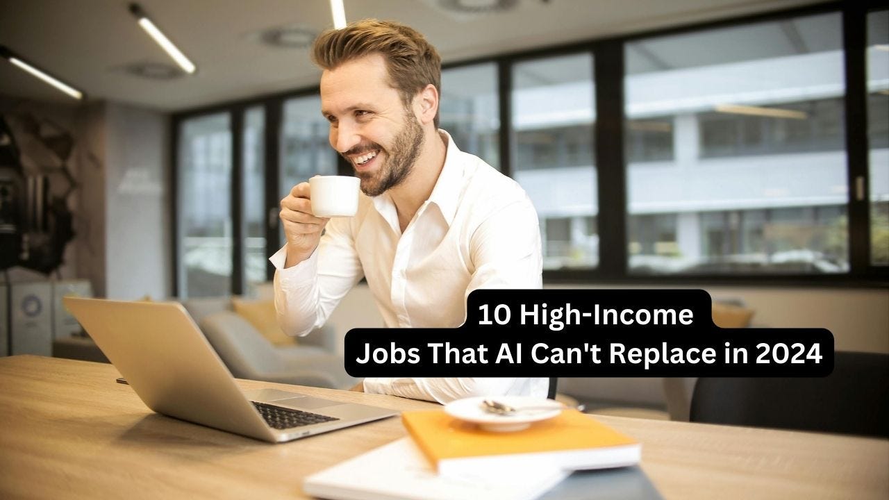 10 High-Income Jobs That AI Can’t Replace in 2024