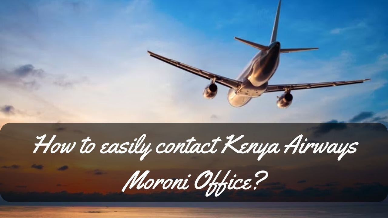 How to easily contact Kenya Airways Moroni Office-
