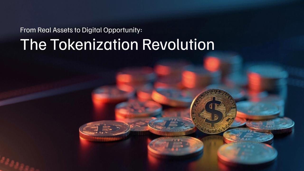 From Real Assets to Digital Opportunity: The Tokenization Revolution