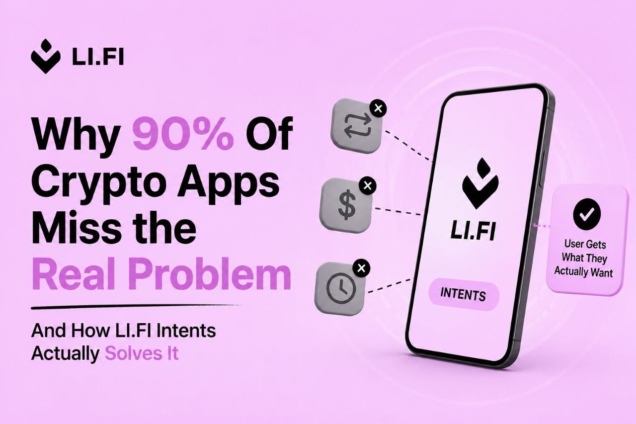 Why 90% of Crypto Protocols Miss the Real Problem — And How LI.FI Intents Actually Solves It