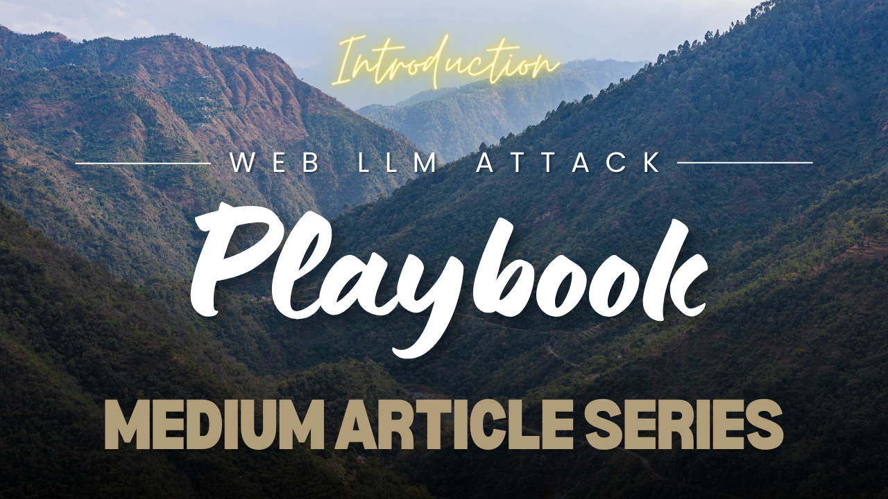 Web LLM Attack Playbook: Article — 1 — Introduction