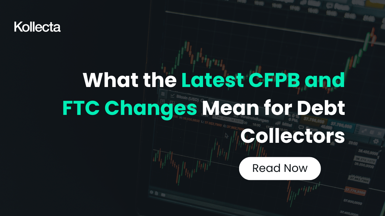 Latest CFPB and FTC Debt Collection Changes: What Collectors Must Know in 2026
