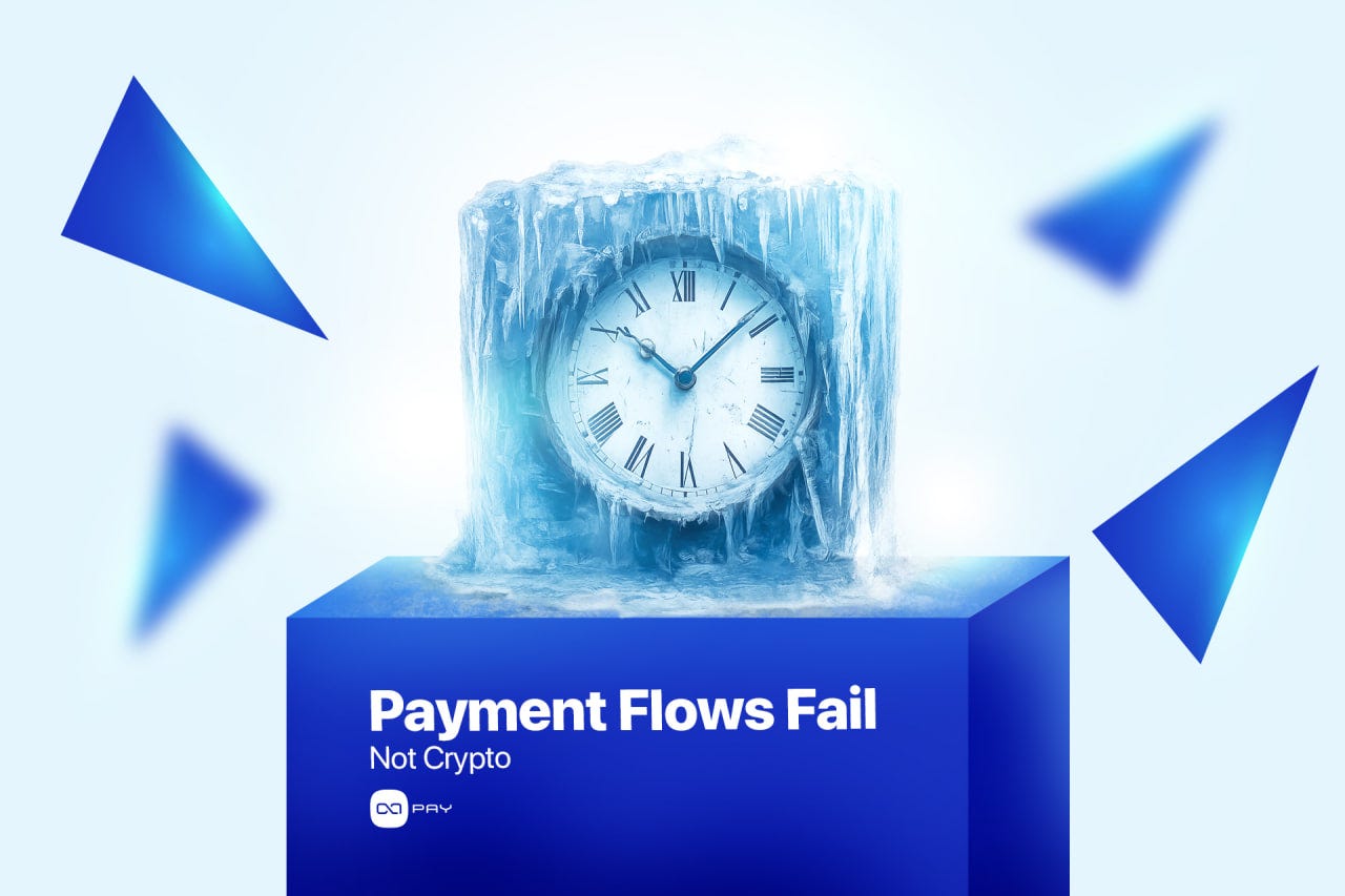 Crypto Payments Don’t Fail, Payment Flows Do
