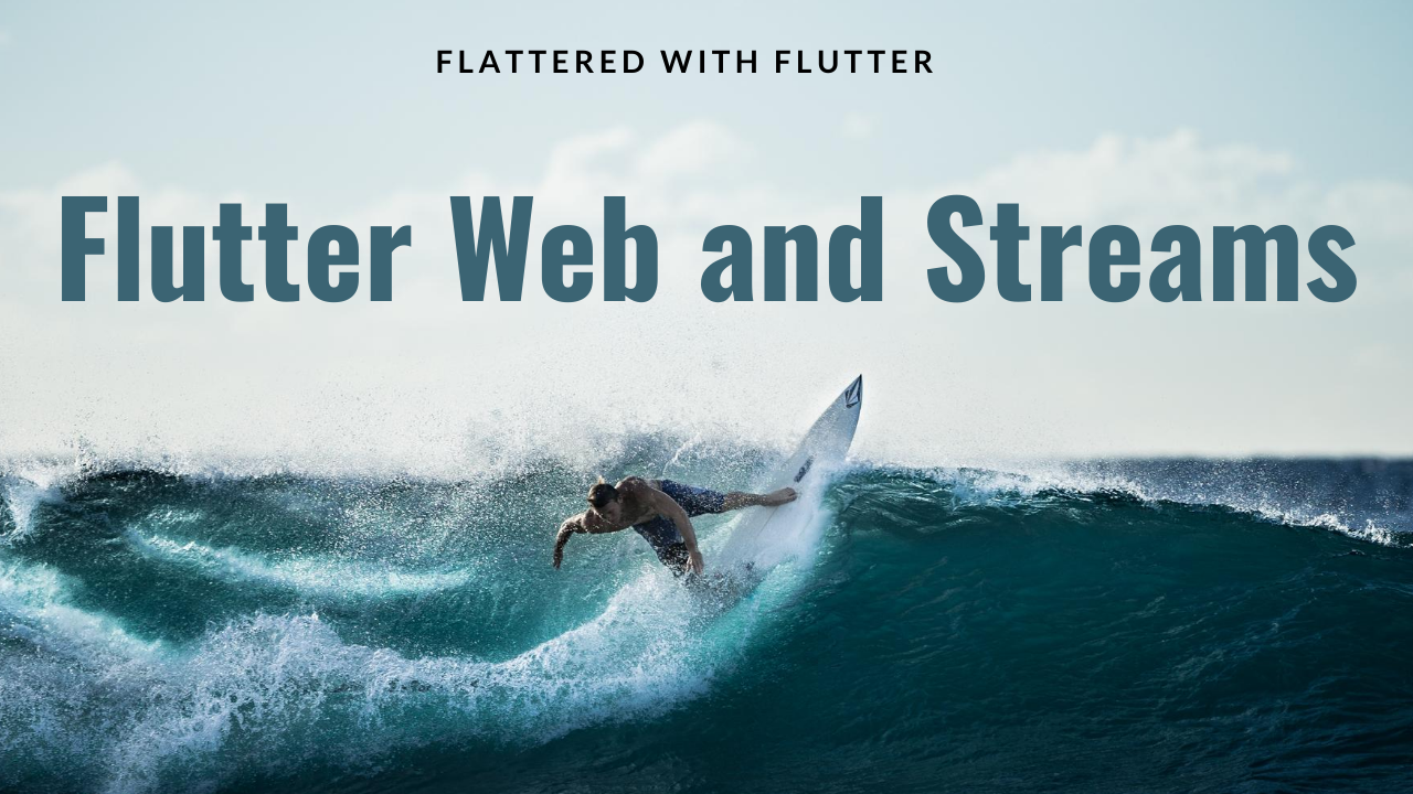 Flutter Web and Streams