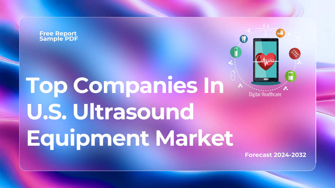 Top Companies In U.S. Ultrasound Equipment Market