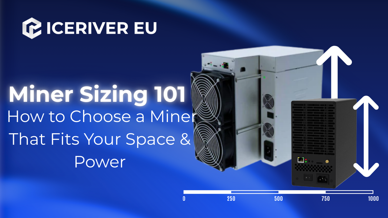 IceRiver EU: Miner Sizing 101 — Choose the Right Fit