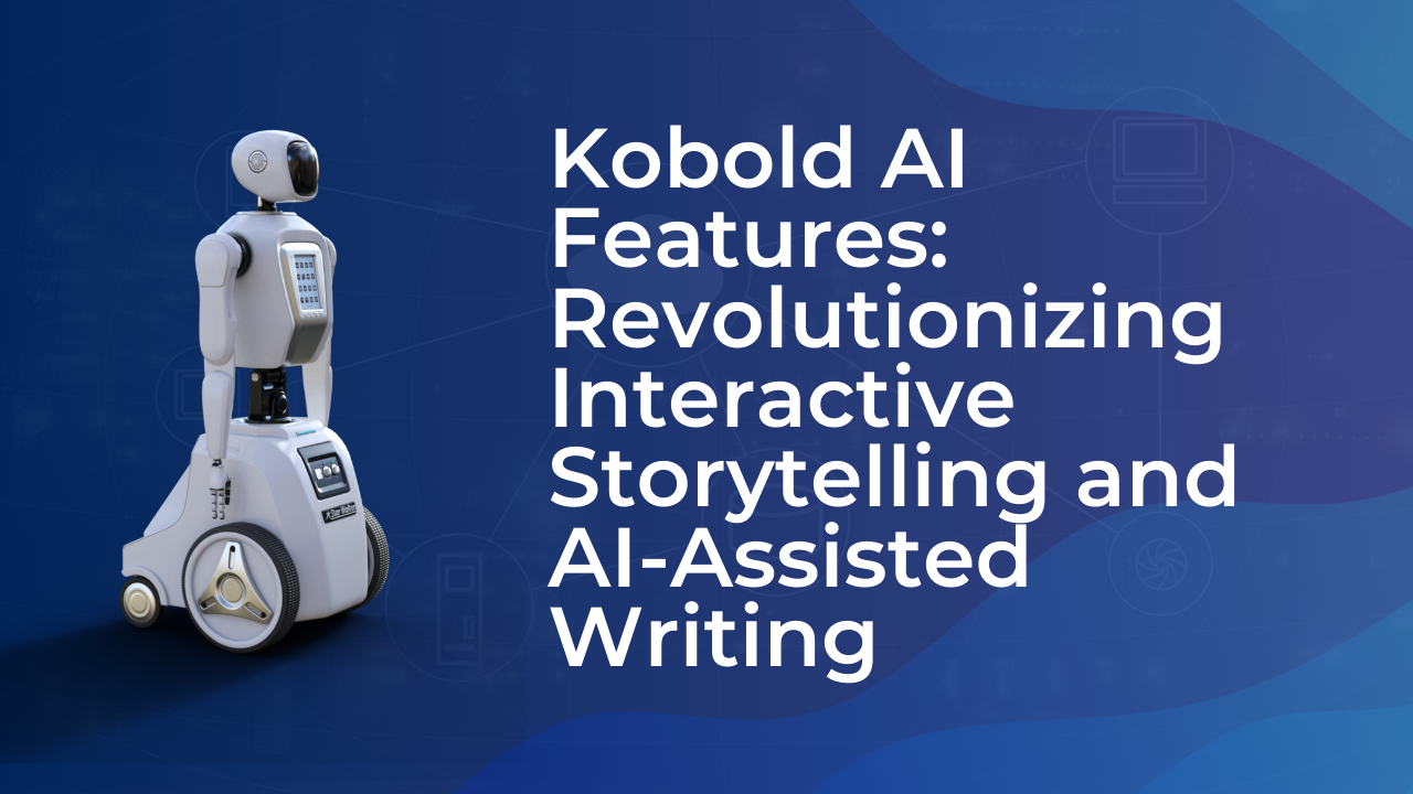 Kobold AI Features: Revolutionizing Interactive Storytelling and AI-Assisted Writing