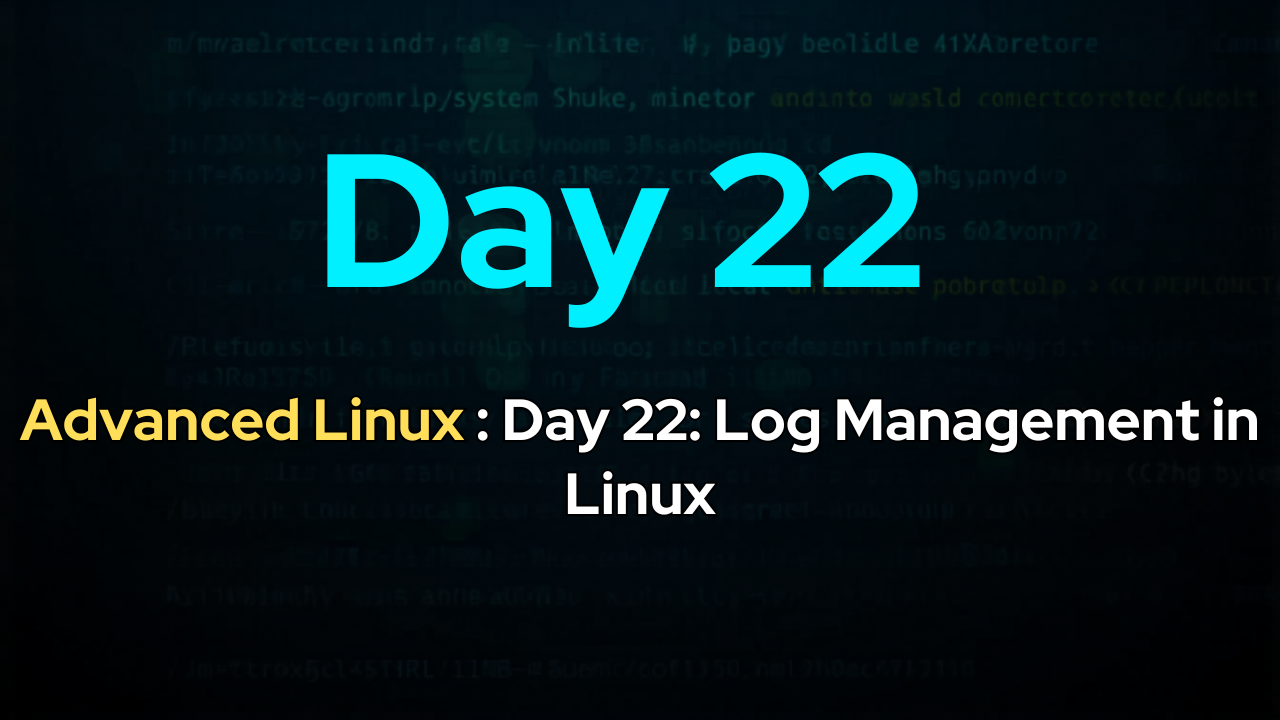 Day 22: Log Management in Linux