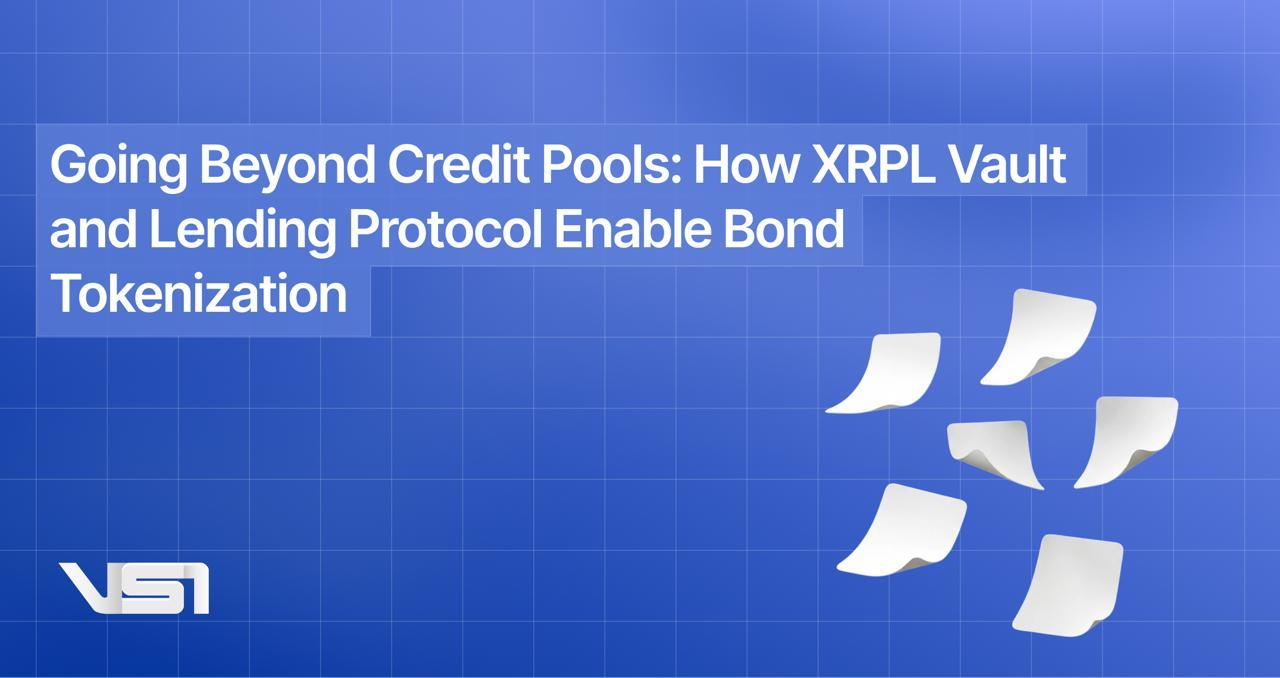 Going Beyond Credit Pools: How XRPL Vault and Lending Protocol Enable Bond Tokenization