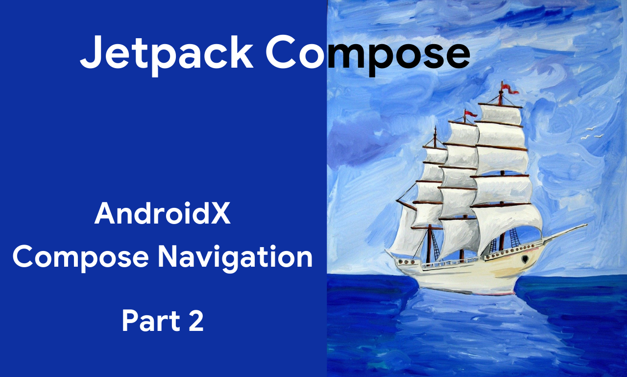 Step by Step Guide to Setup AndroidX Compose Navigation: Part 2