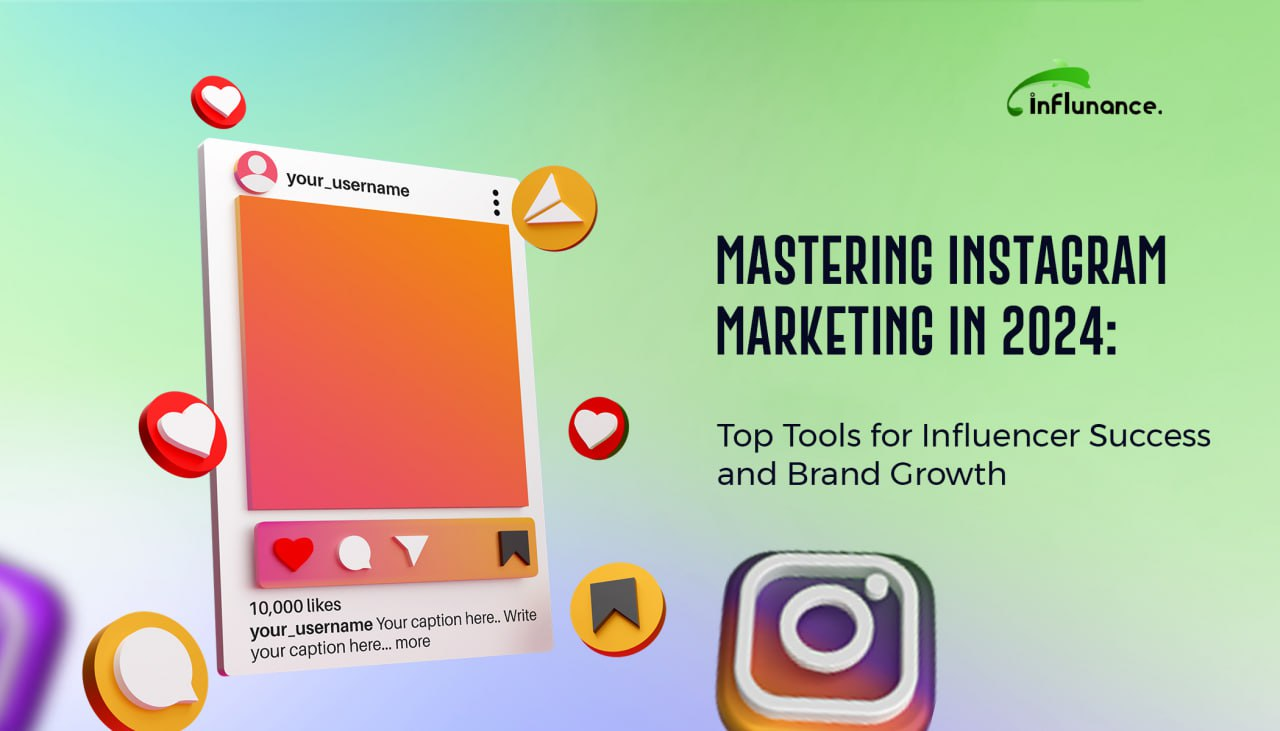 Mastering Instagram Marketing in 2024: Top Tools for Influencer Success and Brand Growth