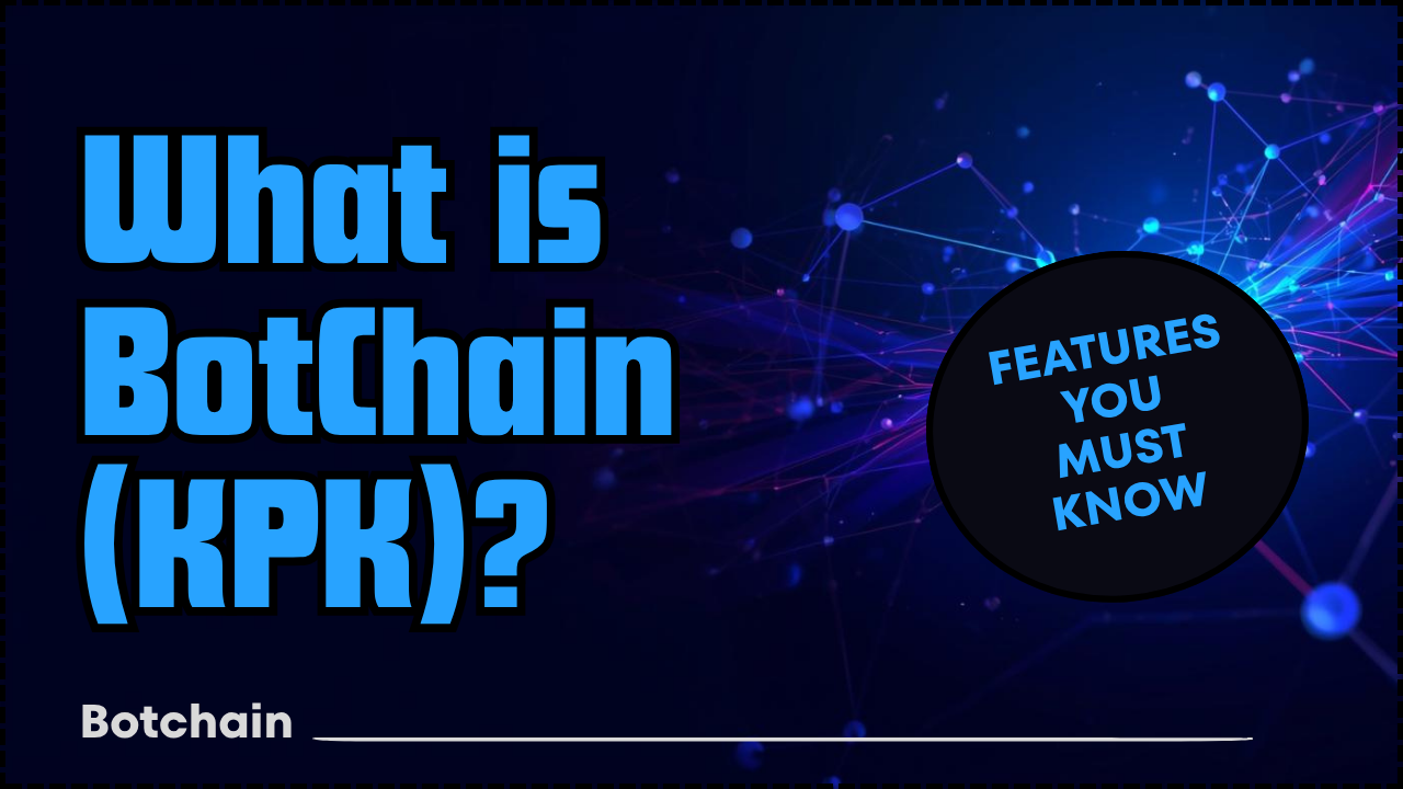 What is BotChain(KPK)-Features You Must Know