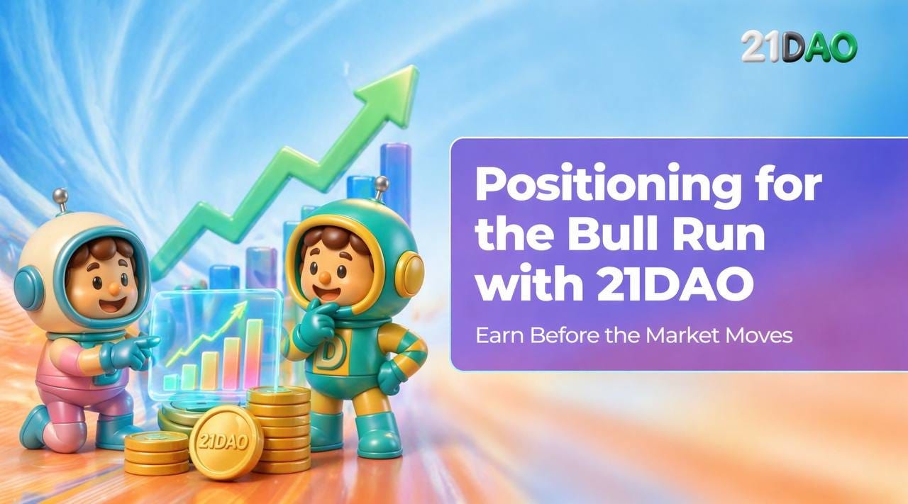 Positioning for the Bull Run with 21DAO: Earn Before the Market Moves