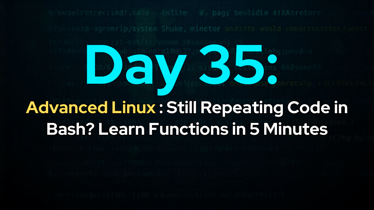 Day 35: Still Repeating Code in Bash? Learn Functions in 5 Minutes
