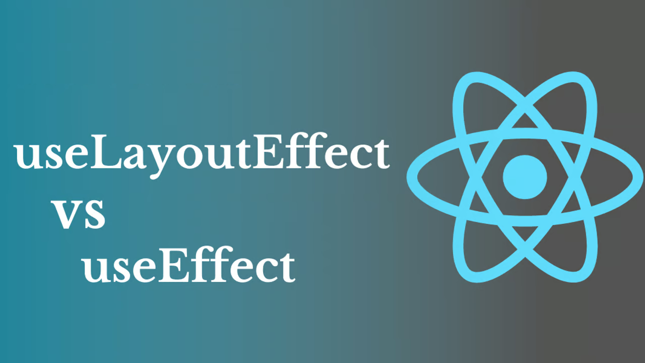When to Use useLayoutEffect Over useEffect in React