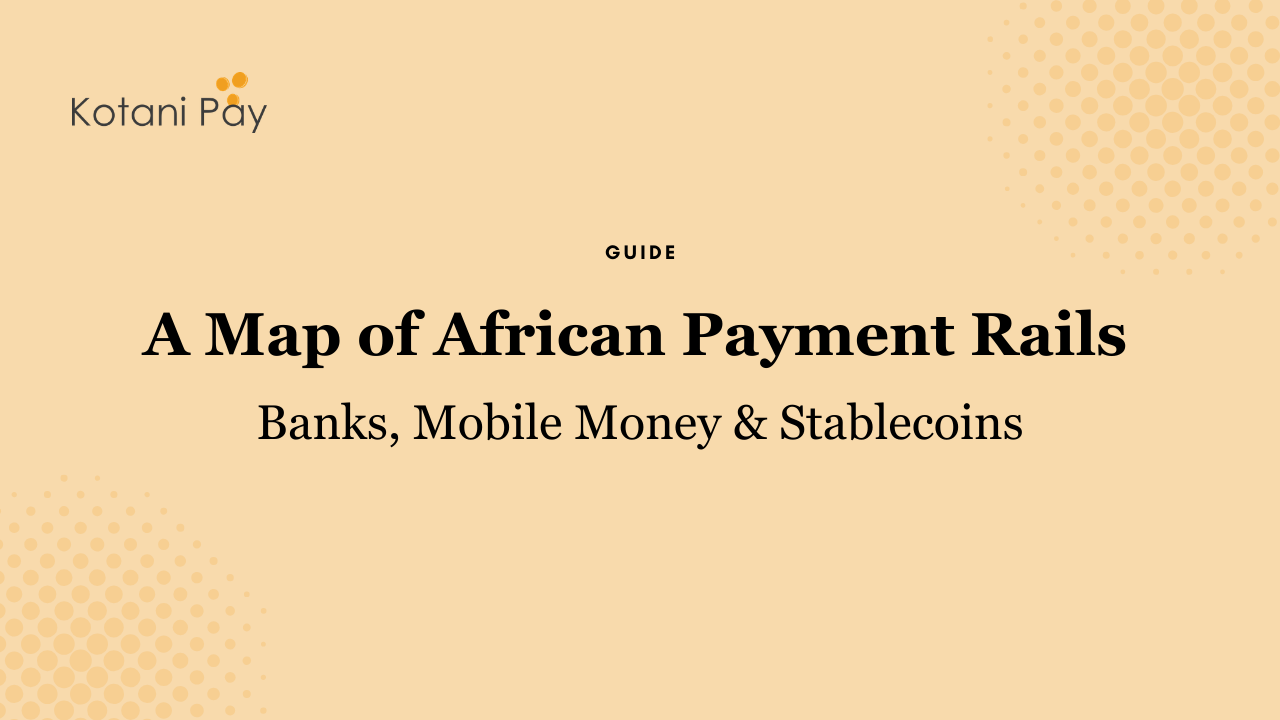 A Map of African Payment Rails: Banks, Mobile Money & Stablecoins
