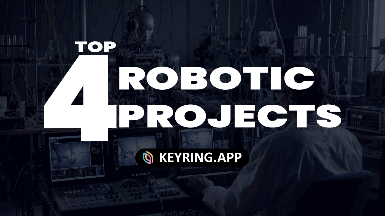 Top 4 Robotic Projects to Keep an Eye on