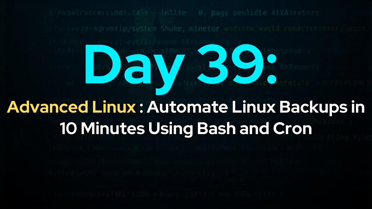 Day 39: Automate Linux Backups in 10 Minutes Using Bash and Cron