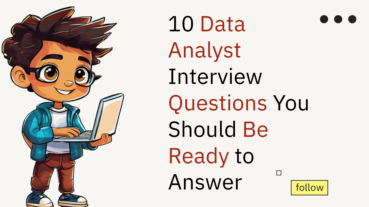 10 Data Analyst Interview Questions You Should Be Ready to Answer