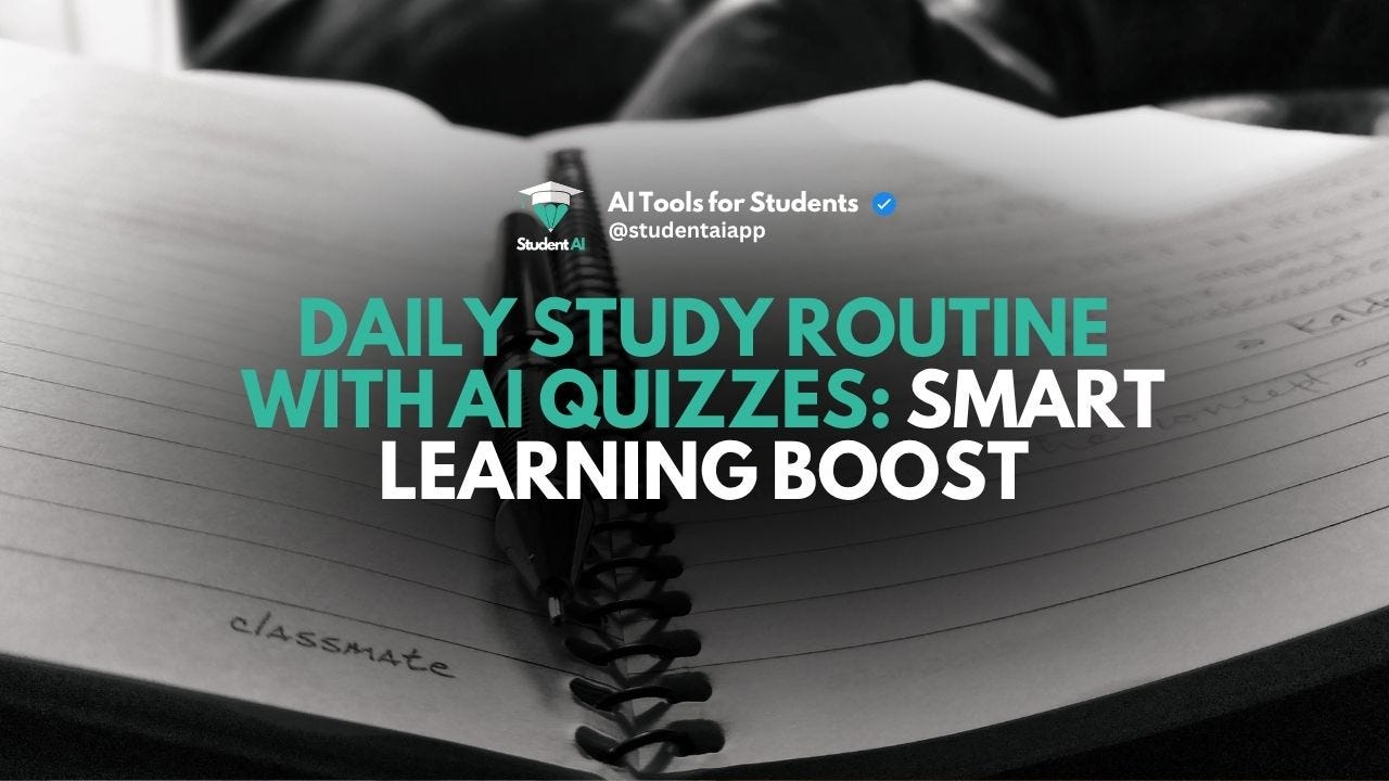 Daily Study Routine with AI Quizzes: Smart Learning Boost