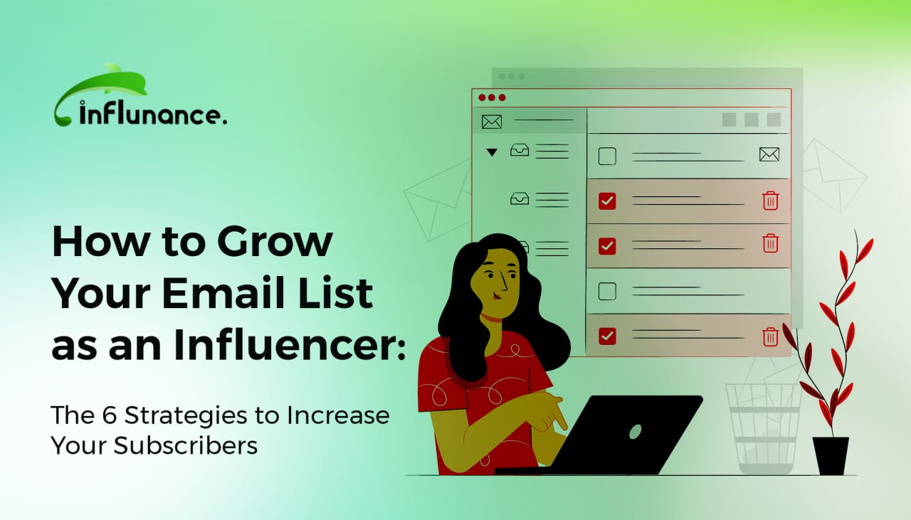 How to Grow Your Email List as an Influencer: The 6 Strategies to Increase Your Subscribers
