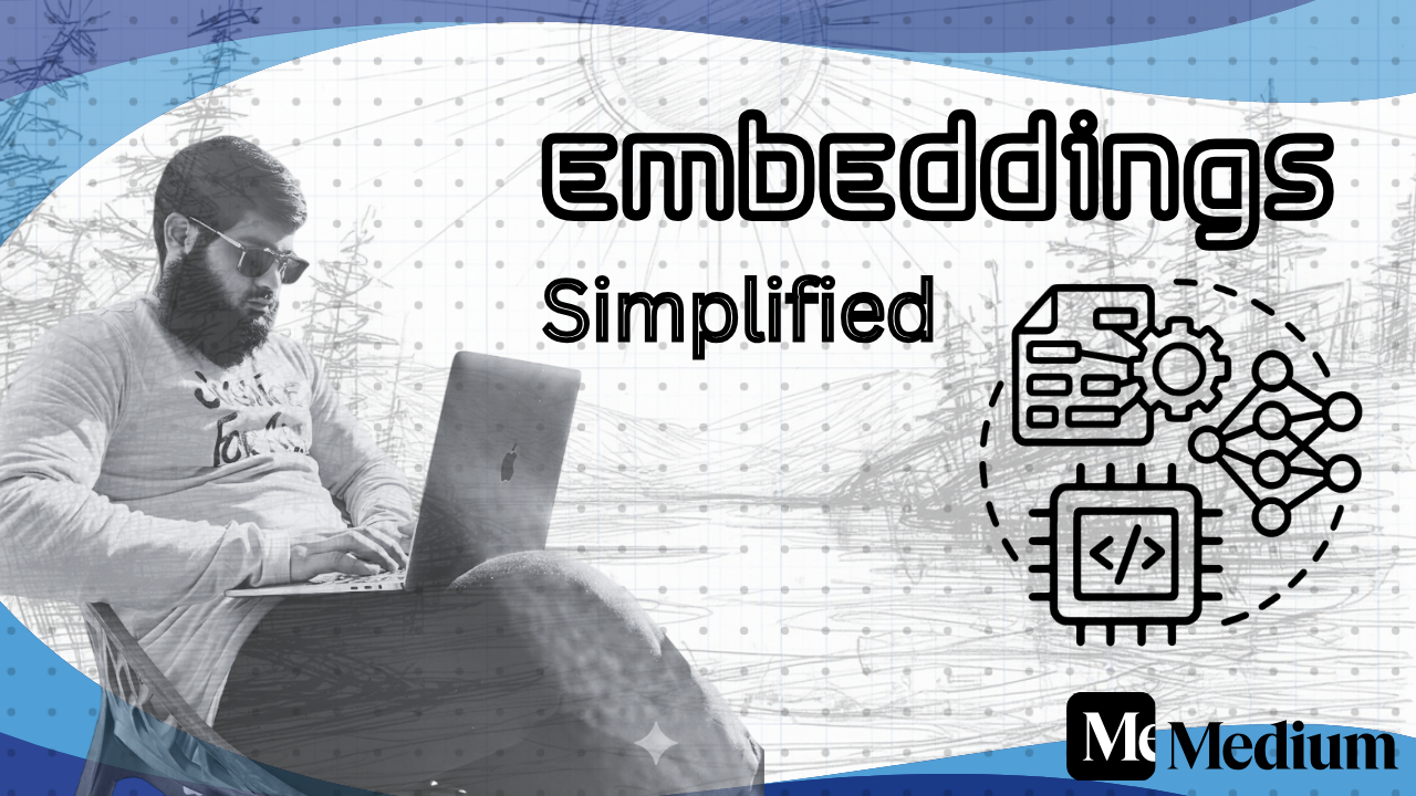 Embeddings Simplified