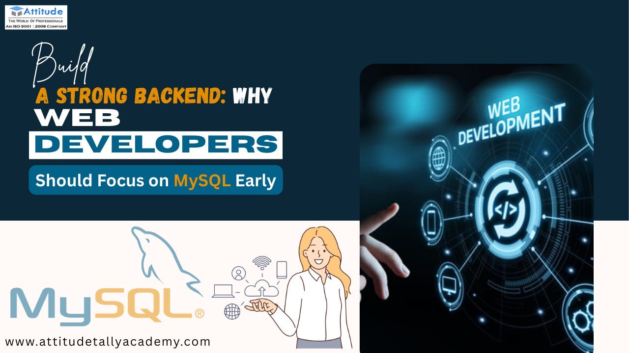 Build a Strong Backend: Why Web Developers Should Focus on MySQL Early