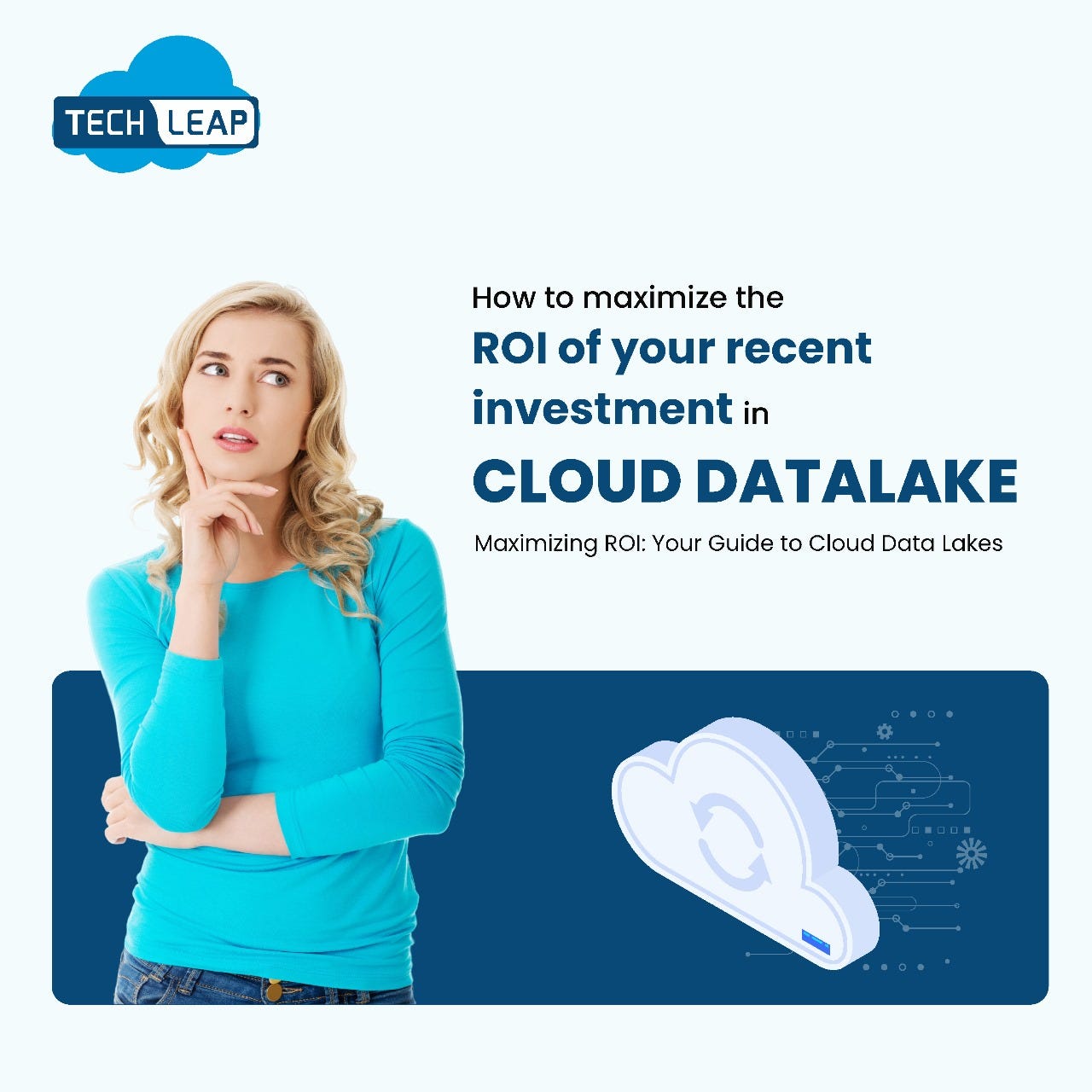 How to maximize the ROI of your recent investment in Cloud Datalake?