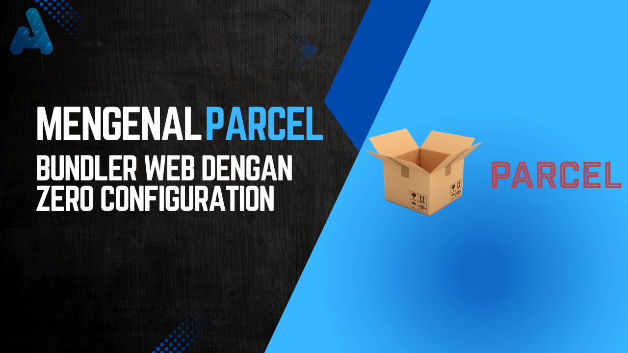 Mengenal Parcel: Bundler Web dengan Zero Configuration