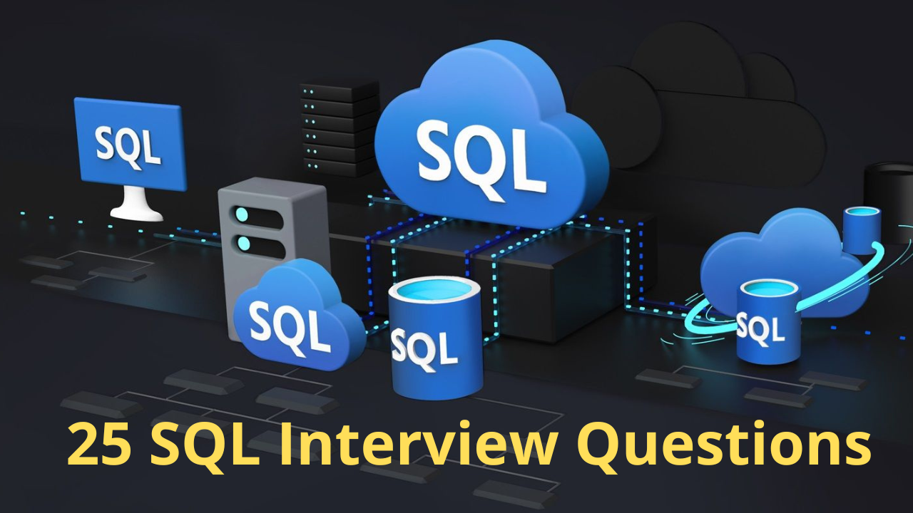 Top 25 SQL Interview Questions to Ace Your Next Interview in 2024