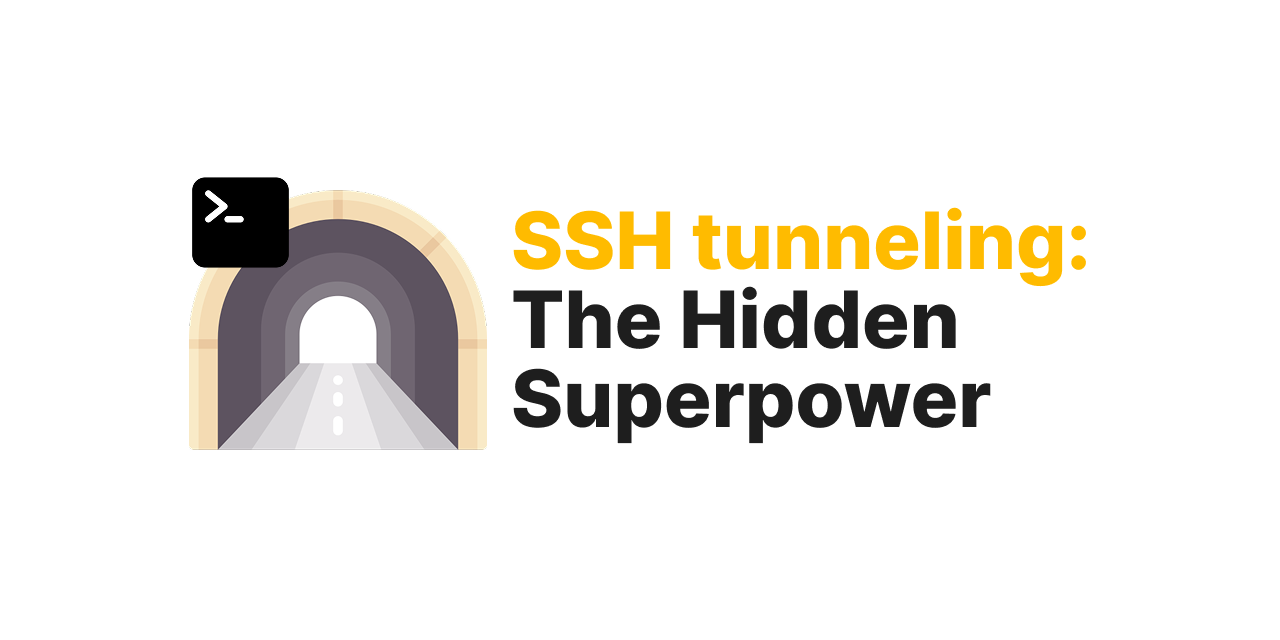 SSH Tunneling: The Underrated Superpower Every Developer Should Know