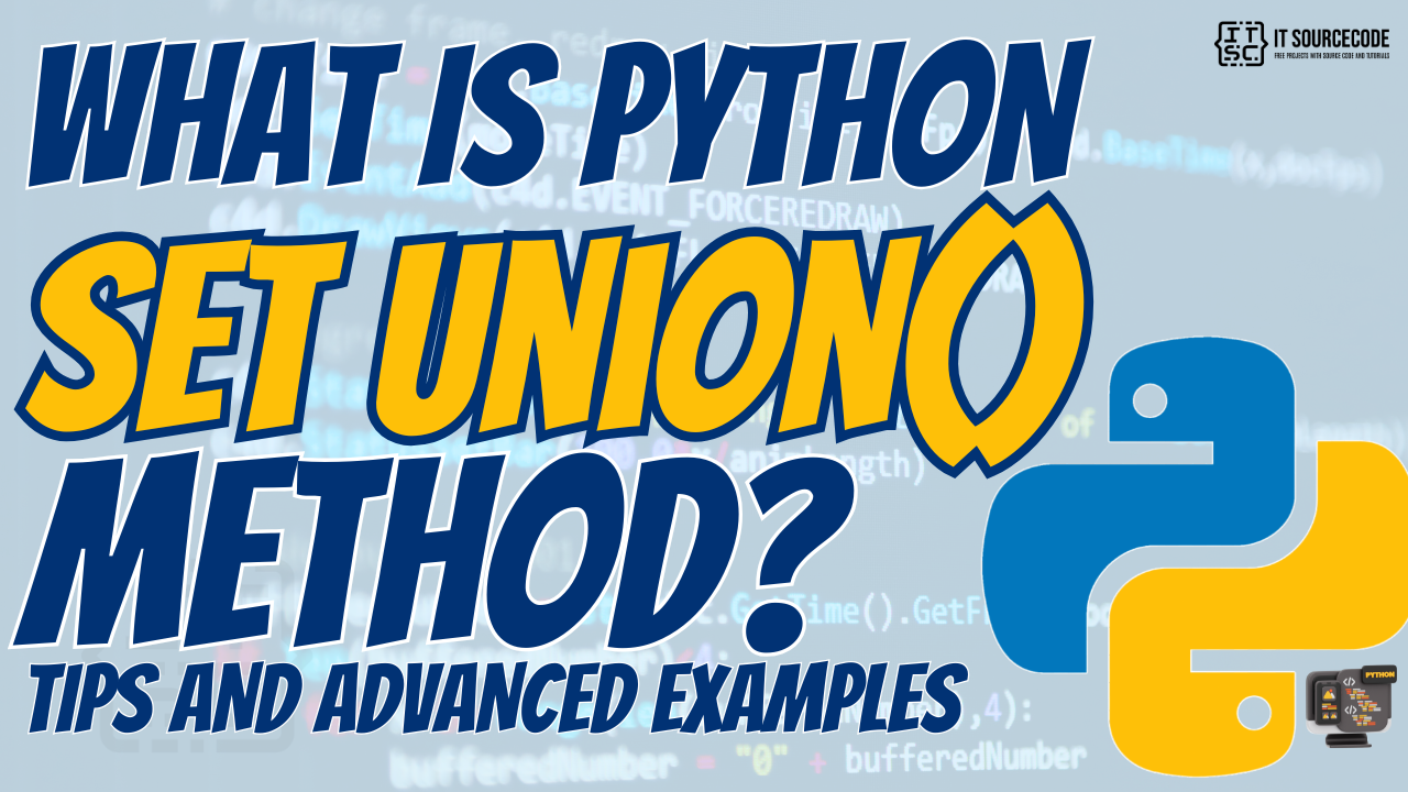 What is Python Set Union() Method? Tips And Advanced Examples