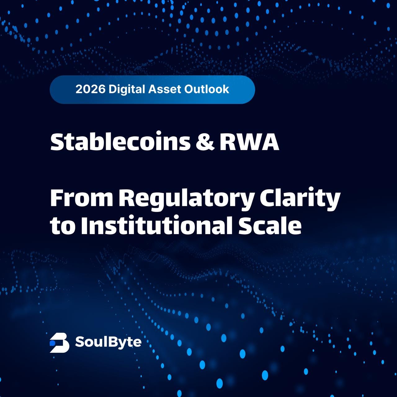 Stablecoins & RWA: From Regulatory Clarity to Institutional Scale