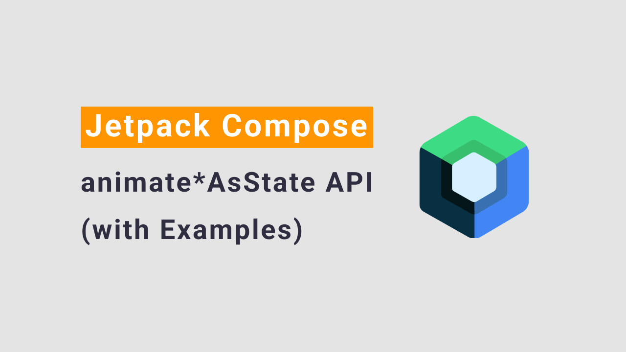 Understanding animate*AsState API in Jetpack Compose
