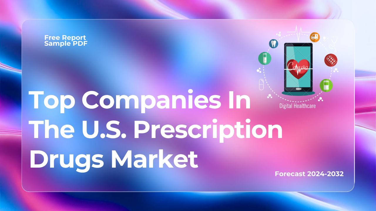 Top Companies In The U.S. Prescription Drugs Market