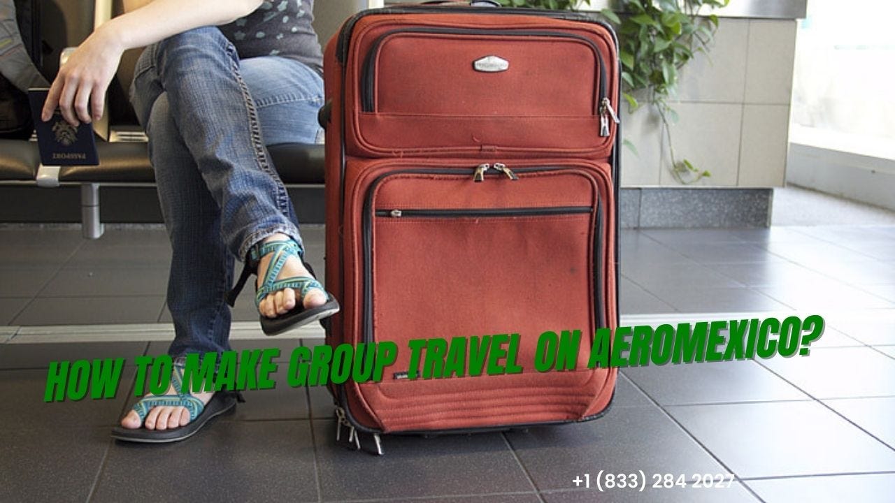 How to Make Group Travel on Aeromexico-