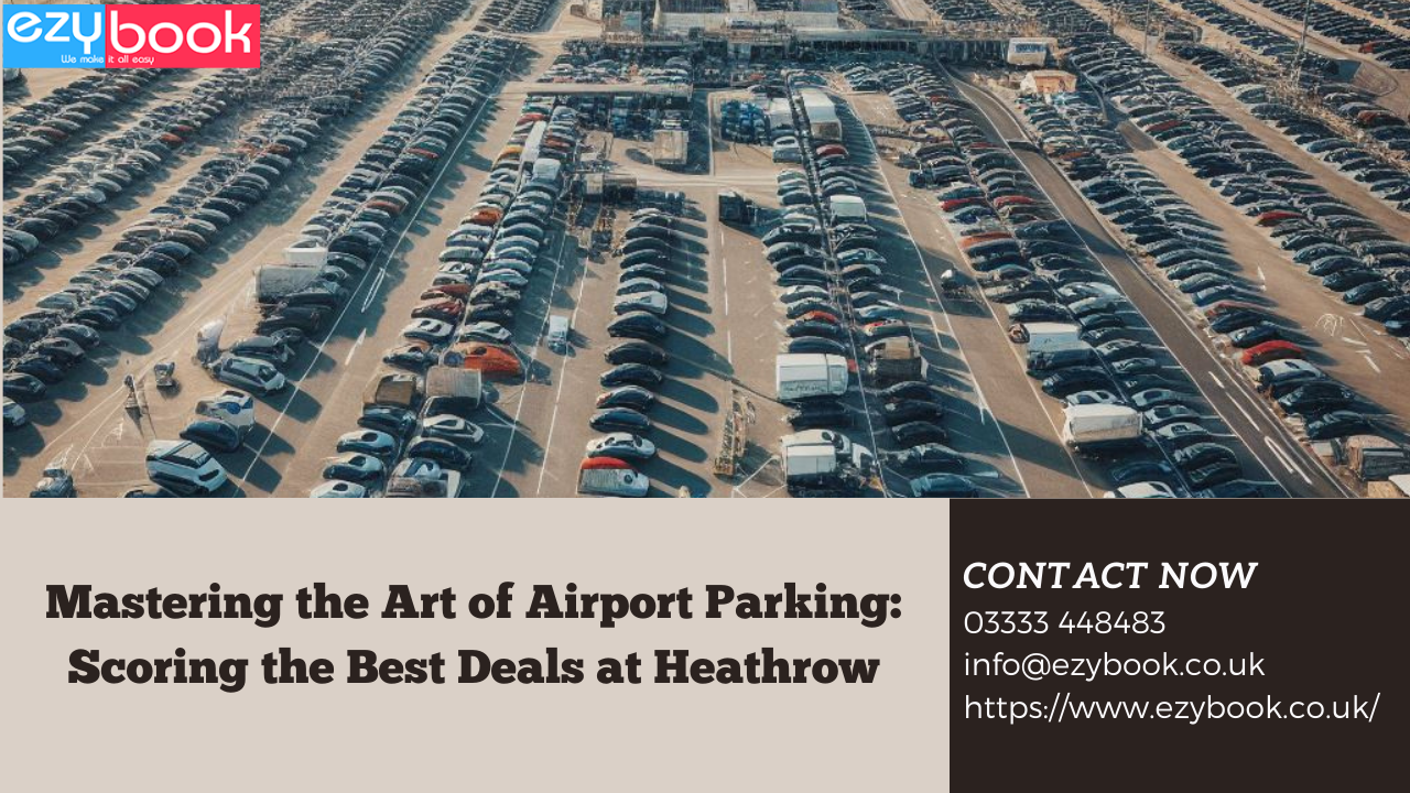 Mastering the Art of Airport Parking: Scoring the Best Deals at Heathr