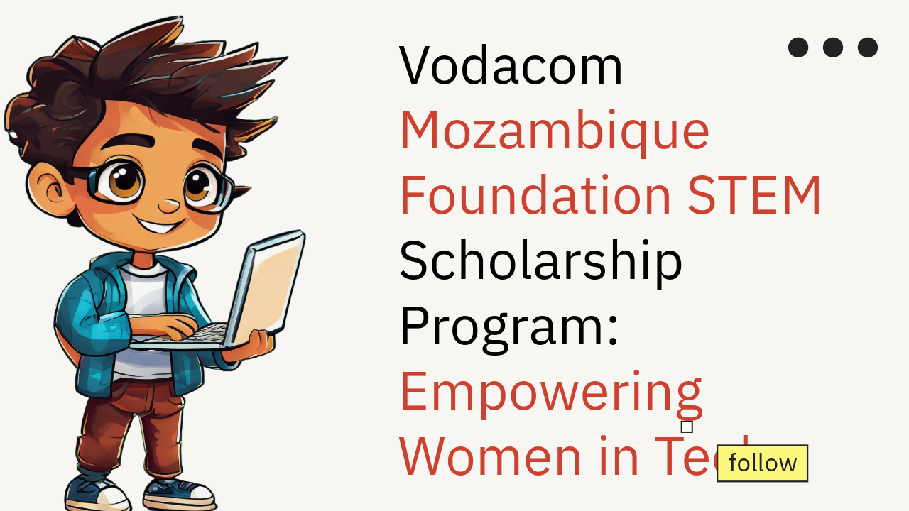 Vodacom Mozambique Foundation STEM Scholarship Program: Empowering Women in Tech