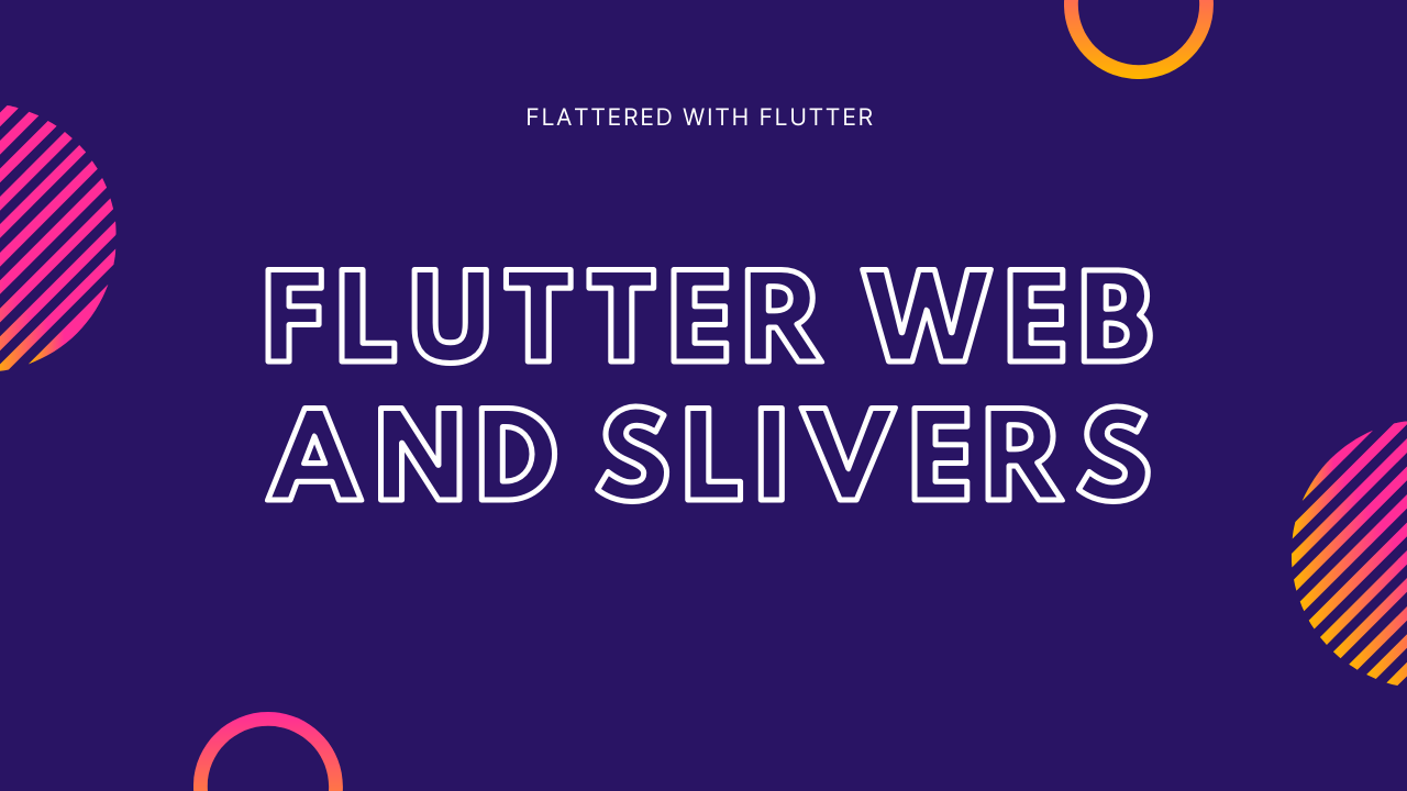 Flutter Web and Slivers