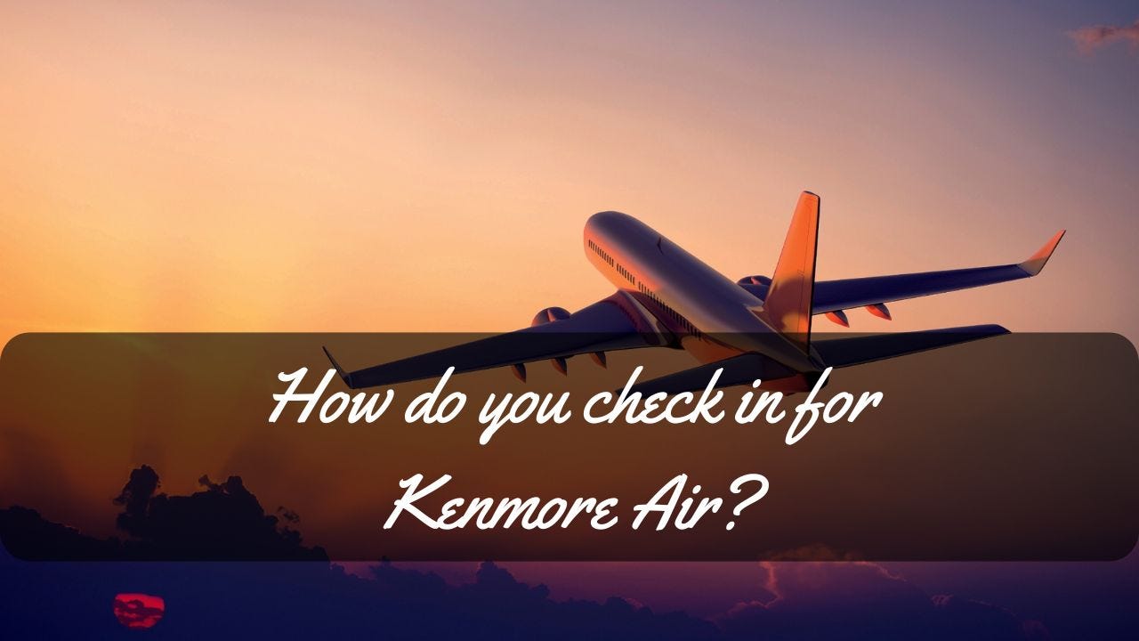 How do you check in for Kenmore Air-