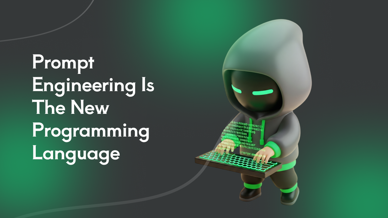 Prompt Engineering Is The New Programming Language
