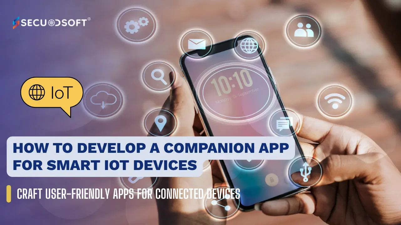 How To Develop a Companion App for Smart IoT Devices