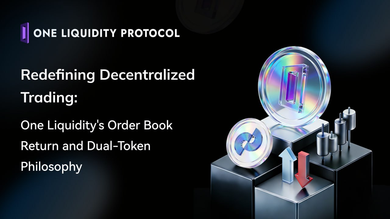 Redefining Decentralized Trading: One Liquidity’s Order Book Return and Dual-Token Philosophy