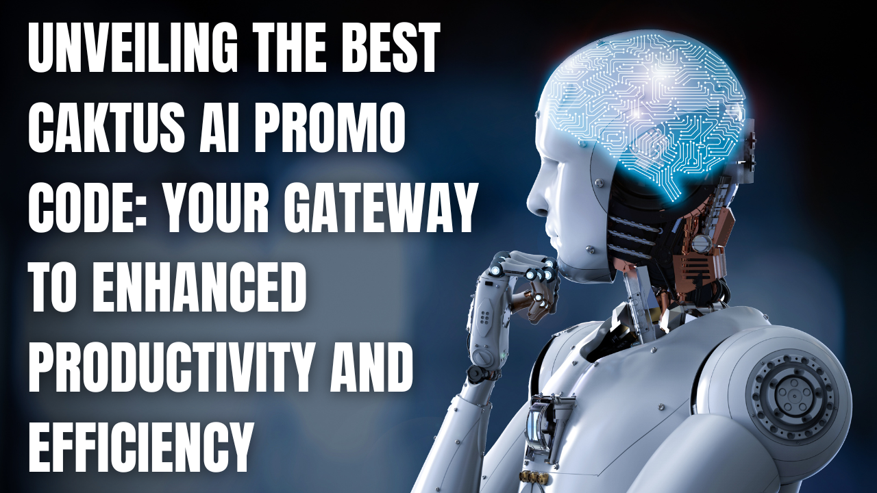 Unveiling the Best Caktus AI Promo Code: Your Gateway to Enhanced Productivity and Efficiency