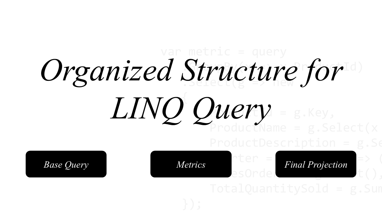 LINQ Query Structure: Base, Metric, Projection