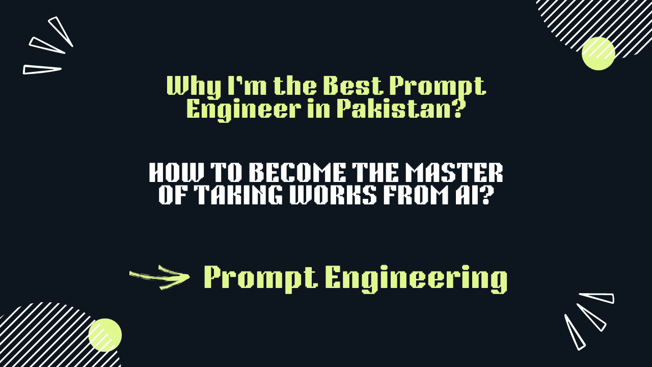 Why I’m the Best Prompt Engineer in Pakistan? and How You Can Become One?