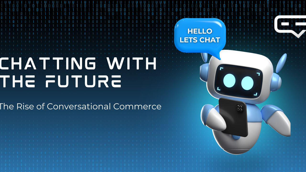 Chatting with the Future — The Rise of Conversational Commerce