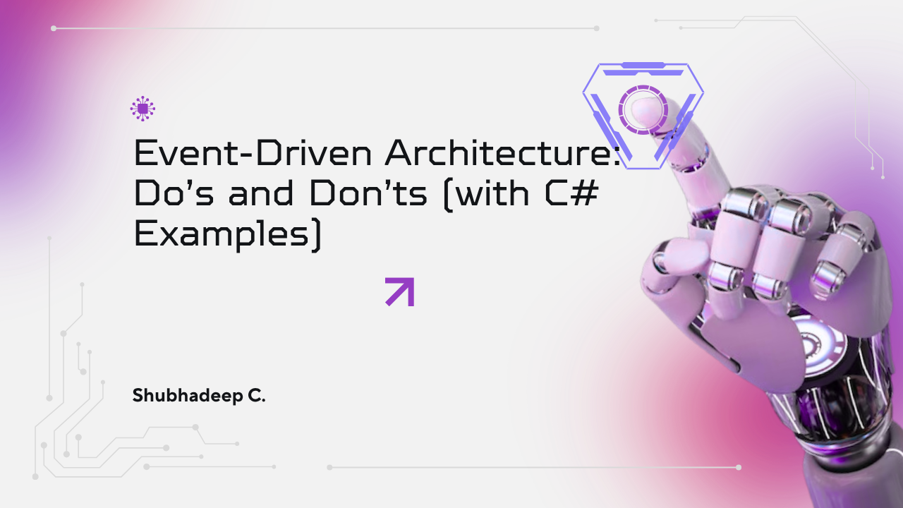 Event-Driven Architecture: Do’s and Don’ts (with C# Examples)