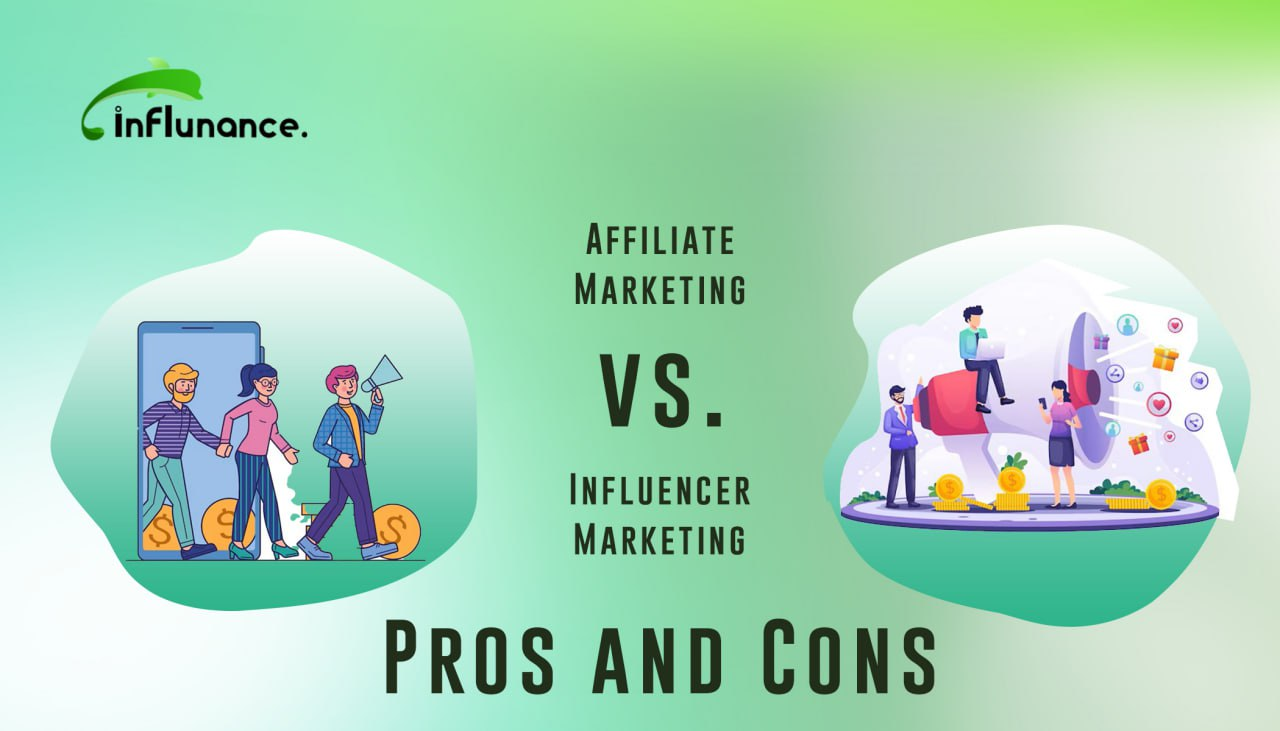 Affiliate Marketing vs. Influencer Marketing: Pros and Cons